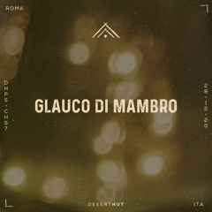 Glauco Di Mambro @ Desert Hut Podcast Series [ Chapter LVII ]