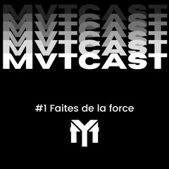 #1 Faites de la force - MVTcast