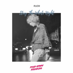 Rudii - Stay The Whole Night