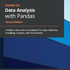 Hands-On Data Analysis with Pandas: A Python data science handbook for data collection, wrangli