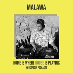Home Is Where House Is Playing 14 [Housepedia Podcasts] I Malawa