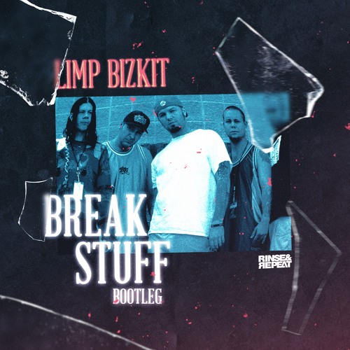 Stream Limp Bizket - Break Stuff (Rinse & Repeat Bootleg) by Rinse & Repeat  II | Listen online for free on SoundCloud