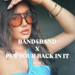 BAND4BAND X PUT YOUR BACK IN IT (ISYAM EDIT)