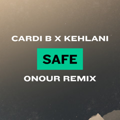 Cardi B - Safe ft. Kehlani (Onour Remix)