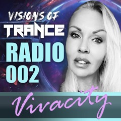 VIVACITY GUEST MIX - VISIONS OF TRANCE RADIO 002
