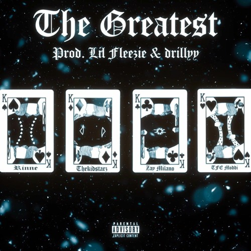 The Greatest (feat. TFE Moddi, Zay Milano, & Rinne) [Prod. Lil Fleezie & drillyy]