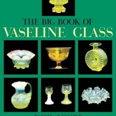 Get EBOOK EPUB KINDLE PDF The Big Book of Vaseline Glass (A Schiffer Book for Collect