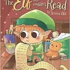 [Get] KINDLE PDF EBOOK EPUB The Elf Who Couldn't Read by Sonica Ellis,Harriet Rodis �