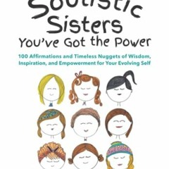 [READ] [EBOOK EPUB KINDLE PDF] Soulistic Sisters You've Got the Power: 100 Affirmations and Timeless