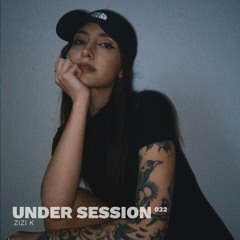 Under Session 032 - zizi k