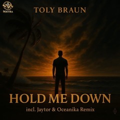 Toly Braun - Hold Me Down (Jaytor & Oceanika Remix) [Mavira Records]