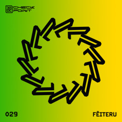 CHECKPOINT 029 - Fēiteru