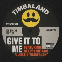 Timbaland - Give It To Me ft. Nelly Furtado, Justin Timberlake (Bob Stache Bootleg)