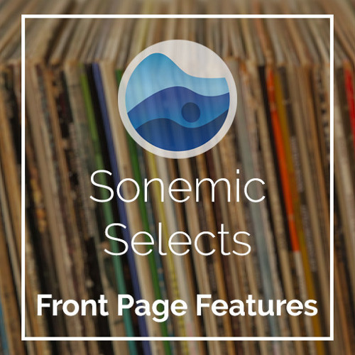 Front Page Features | Sonemic Selects