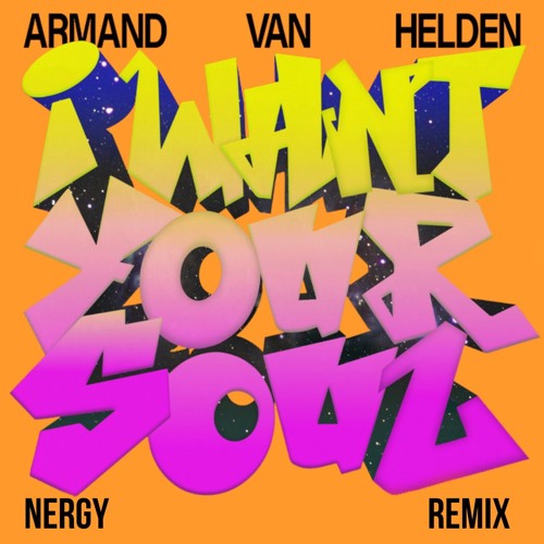 Stream Armand Van Helden - I Want Your Soul (NERGY Extended Remix 