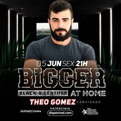 Bigger At Home - Black&Leather (Théo Gomez Live Set)