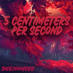 Deejoohcee | 5 Centimeters per Second | TPC 316