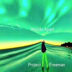 Worlds Apart | Project Freeman Music Official Release