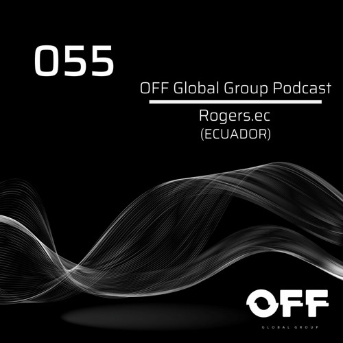 Stream OFF Global Group Podcast 055 - Rogers.ec (ECUADOR) by OFF Global ...