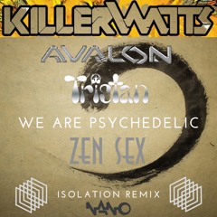 Avalon & Tristan (Killerwatts) - We Are Psychedelic ZENSEX ISOLATION REMIX Final D#min 111 BPM