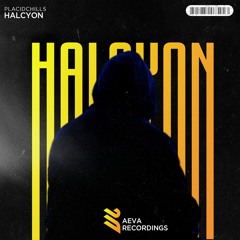 Placidchills- Halcyon