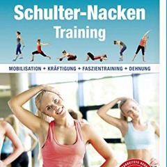 Read Books Online Schulter-Nacken-Training: Mobilisation + Kräftigung + Faszientraining + Dehnung