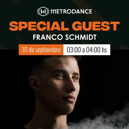 Special Guest Metrodance @ Franco Schmidt