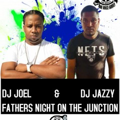 FATHERS NIGHT ON THE JUNCTION (DJ JOEL X DJ JAZZY)