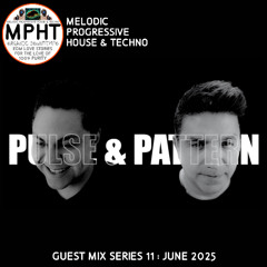 GUEST MIX 11 PULSE & PATTERN MELODIC PROGRESSIVE HOUSE TECHNO NEW DJ MPHT DANCE EDM ELECTRONIC