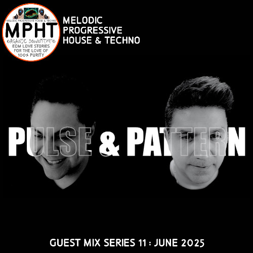 GUEST MIX 11 PULSE & PATTERN MELODIC PROGRESSIVE HOUSE TECHNO NEW DJ MPHT DANCE EDM ELECTRONIC