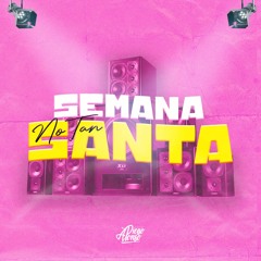 Semana No Tan Santa MIX
