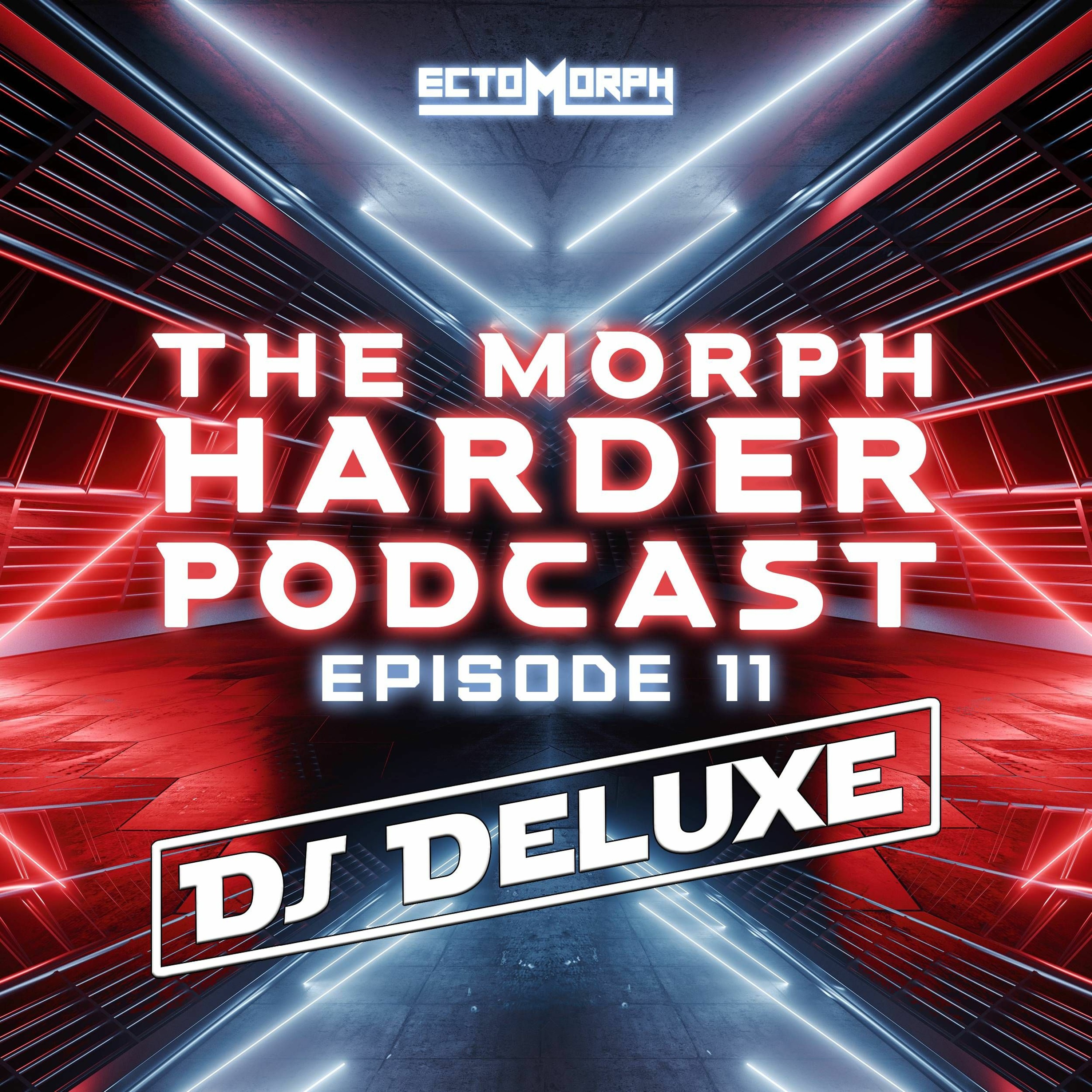 The Morph Harder Podcast: Episode 11 - DJ DELUXE episode artwork