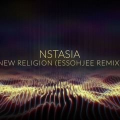 NSTASIA - New Religion (EssOhJee Remix)