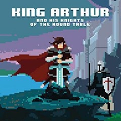 [ACCESS] [KINDLE PDF EBOOK EPUB] King Arthur and His Knights of the Round Table (Puffin Pixels) by