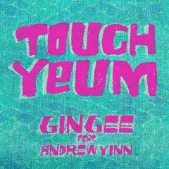 Touch Yeum  Gingee Feat Andrew Yinn