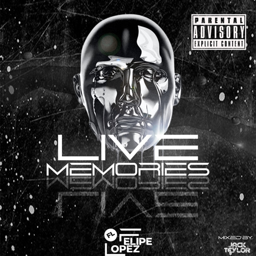 LIVE MEMORIES- FELIPE LOPEZ DJ