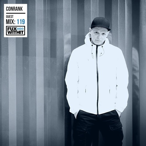 FUXWITHIT Guest Mix: 119 - Conrank