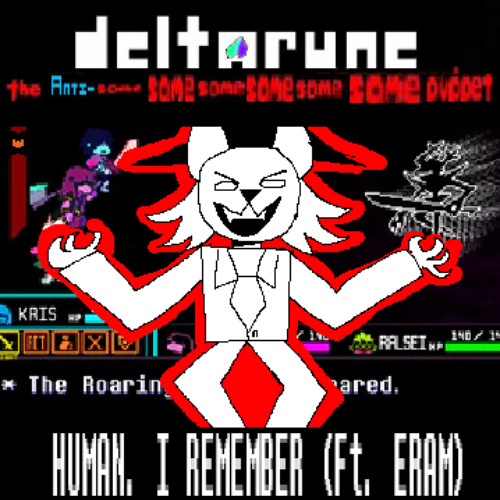 HUMAN. I REMEMBER (Ft. ERAM) - [Deltarune: The Anti-6xSame Puppet]