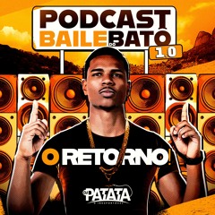 =PODCAST BAILE DO BATO 001 [ DJ PATATA ] O RETORNO