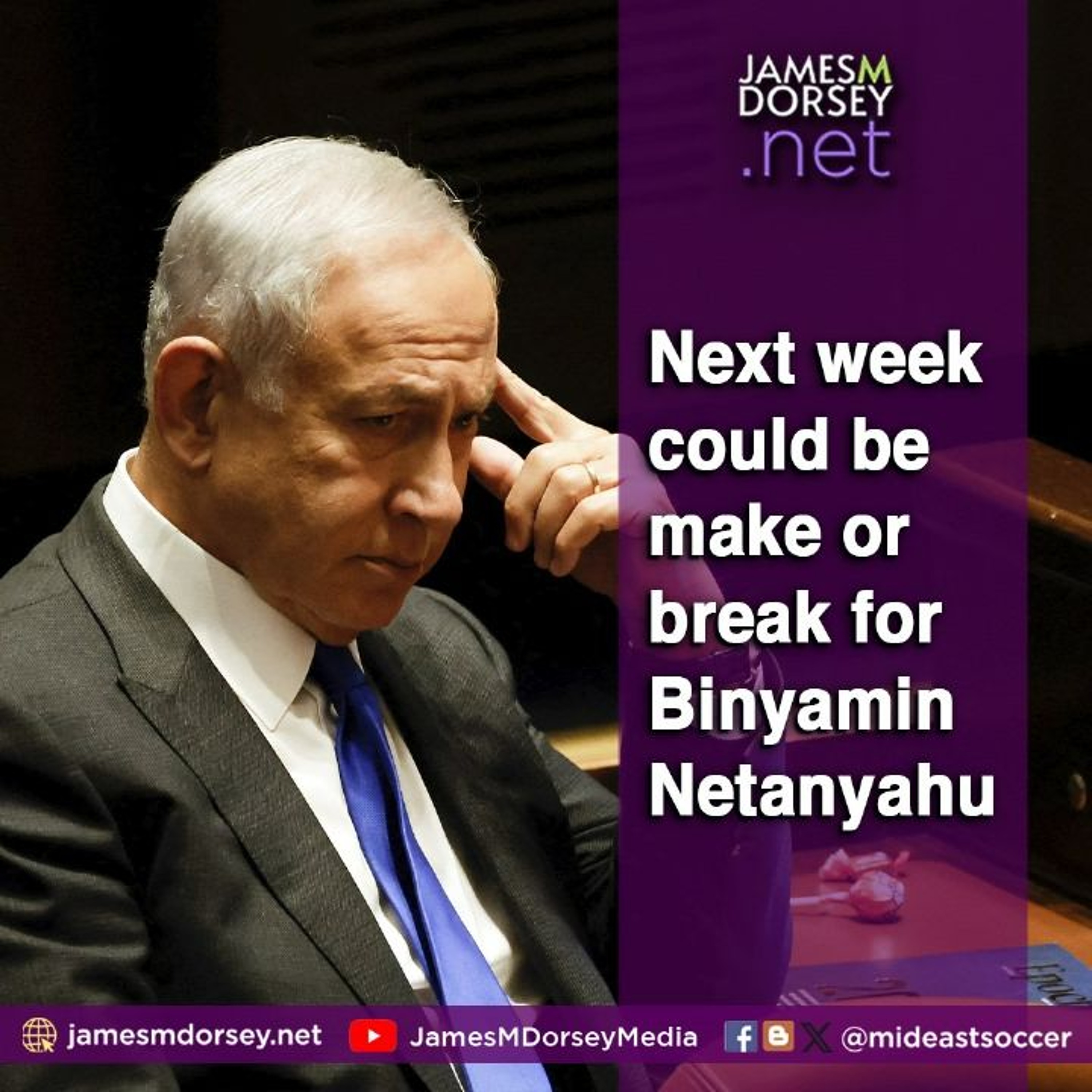 Next Week Could Be Make Or Break For Binyamin Netanyahu