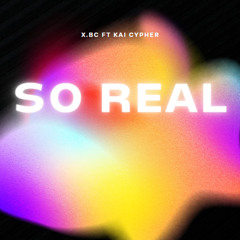 X.BC Ft Kai Cypher - So Real free download