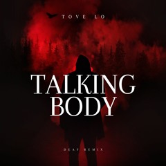 Tove Lo - Talking Body [DEAF-Remix]