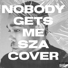 Keenan Perry    SZA COVER - Nobody Gets Me