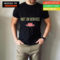 Ttc Not In Service Parody Shirt