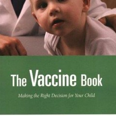 free read The Vaccine Book: Making the Right Decision for Your Child (Sears Parenting