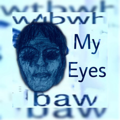 My Eyes (prod. Wurlishmouk)
