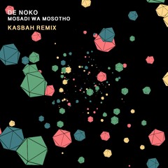 De Noko - Mosadi Wa Mosotho - KasbaH Remix - Radio Edit