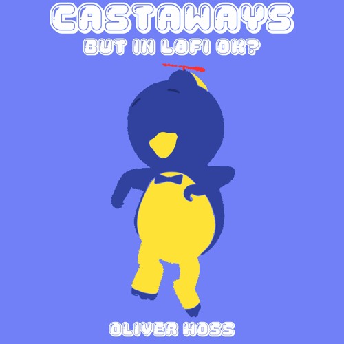 Castaways but in lofi OK?