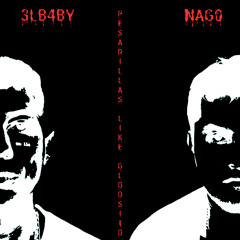 pesadillas like gloosito - NAGO X 3LB4BY