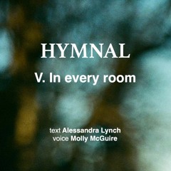 Hymnal: V. In every room (Live Performance)